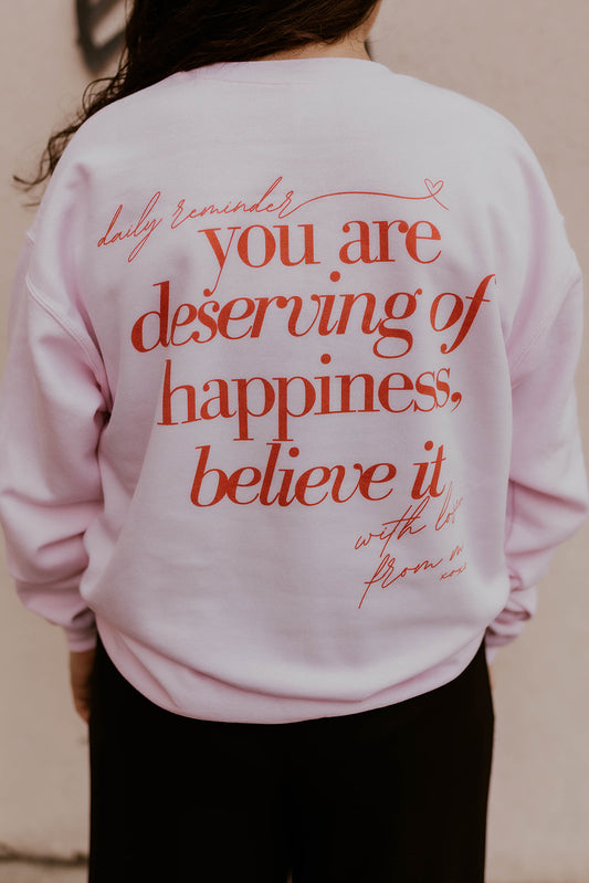 You Are Deserving Of Happiness Graphic Sweatshirt