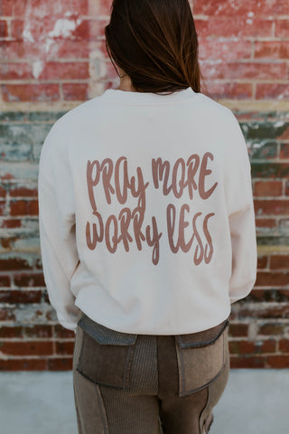 Pray More Worry Less Sweatshirt