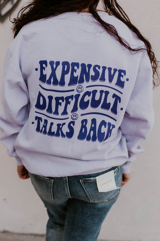 Expensive, Difficult, Talks Back Sweatshirt