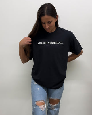 Go Ask Your Dad Graphic Tee