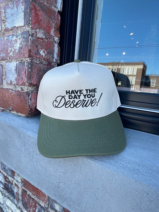 Have The Day You Deserve Trucker Hat